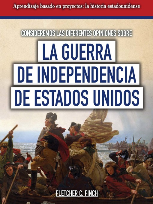 Title details for Consideremos las diferentes opiniones sobre la guerra de Independencia de Estados Unidos (Considering Different Opinions Surrounding the American Revolutionary War) by Fletcher C. Finch - Available